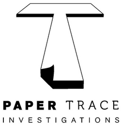 T PAPER TRACE INVESTIGATIONS