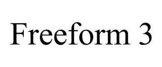 FREEFORM 3