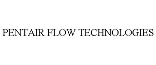 PENTAIR FLOW TECHNOLOGIES