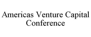 AMERICAS VENTURE CAPITAL CONFERENCE