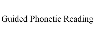 GUIDED PHONETIC READING