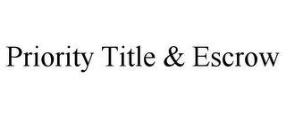 PRIORITY TITLE & ESCROW