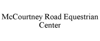 MCCOURTNEY ROAD EQUESTRIAN CENTER