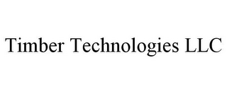 TIMBER TECHNOLOGIES LLC