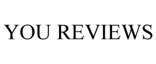 YOU REVIEWS