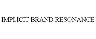 IMPLICIT BRAND RESONANCE