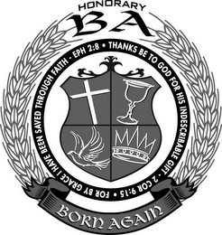 HONORARY BA FOR BY GRACE I HAVE BEEN SAVED THROUGH FAITH - EPH 2:8 · THANKS BE TO GOD FOR HIS INDESCRIBABLE GIFT · 2 COR 9:15 BORN AGAIN