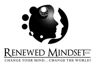 RENEWED MINDSET LLC CHANGE YOUR MIND...CHANGE THE WORLD!