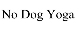 NO DOG YOGA