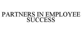 PARTNERS IN EMPLOYEE SUCCESS