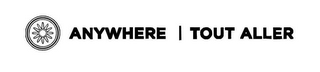 ANYWHERE | TOUT ALLER