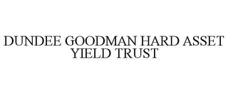 DUNDEE GOODMAN HARD ASSET YIELD TRUST