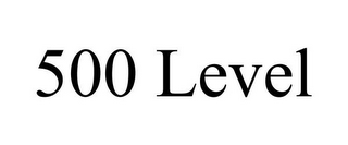 500 LEVEL