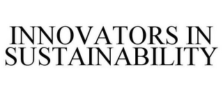 INNOVATORS IN SUSTAINABILITY