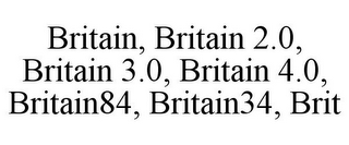 BRITAIN, BRITAIN 2.0, BRITAIN 3.0, BRITAIN 4.0, BRITAIN84, BRITAIN34, BRIT