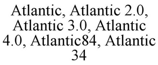 ATLANTIC, ATLANTIC 2.0, ATLANTIC 3.0, ATLANTIC 4.0, ATLANTIC84, ATLANTIC 34