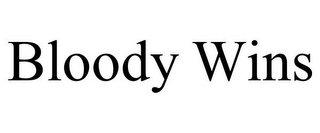 BLOODY WINS