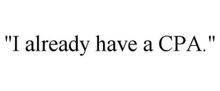 "I ALREADY HAVE A CPA."