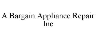 A BARGAIN APPLIANCE REPAIR INC