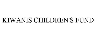 KIWANIS CHILDREN'S FUND