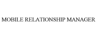 MOBILE RELATIONSHIP MANAGER