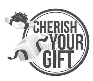 CHERISH YOUR GIFT