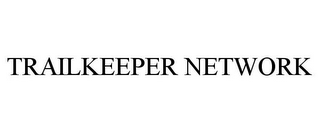 TRAILKEEPER NETWORK