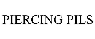 PIERCING PILS