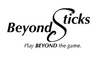 BEYOND STICKS PLAY BEYOND THE GAME.