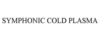 SYMPHONIC COLD PLASMA