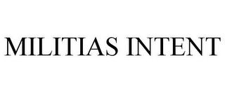 MILITIAS INTENT