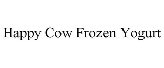 HAPPY COW FROZEN YOGURT