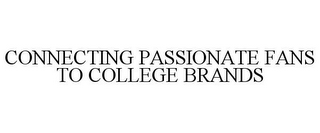 CONNECTING PASSIONATE FANS TO COLLEGE BRANDS