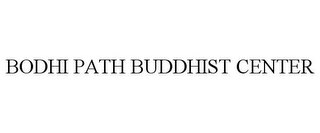 BODHI PATH BUDDHIST CENTER