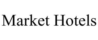 MARKET HOTELS