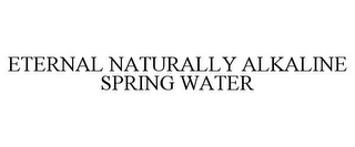 ETERNAL NATURALLY ALKALINE SPRING WATER