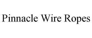 PINNACLE WIRE ROPES