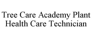 TREE CARE ACADEMY PLANT HEALTH CARE TECHNICIAN