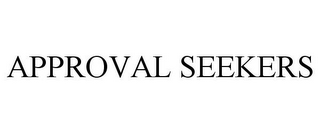 APPROVAL SEEKERS