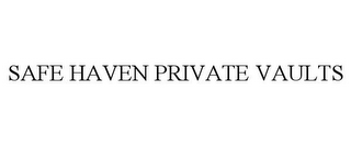 SAFE HAVEN PRIVATE VAULTS