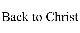 BACK TO CHRIST