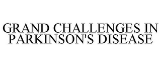 GRAND CHALLENGES IN PARKINSON'S DISEASE