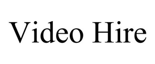 VIDEO HIRE