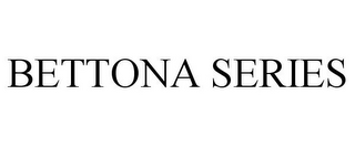 BETTONA SERIES