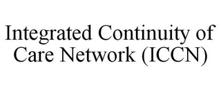 INTEGRATED CONTINUITY OF CARE NETWORK (ICCN)