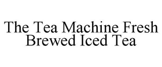 THE TEA MACHINE FRESH BREWED ICED TEA