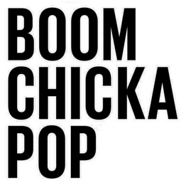 BOOM CHICKA POP