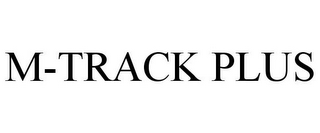 M-TRACK PLUS