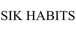 SIK HABITS