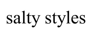 SALTY STYLES